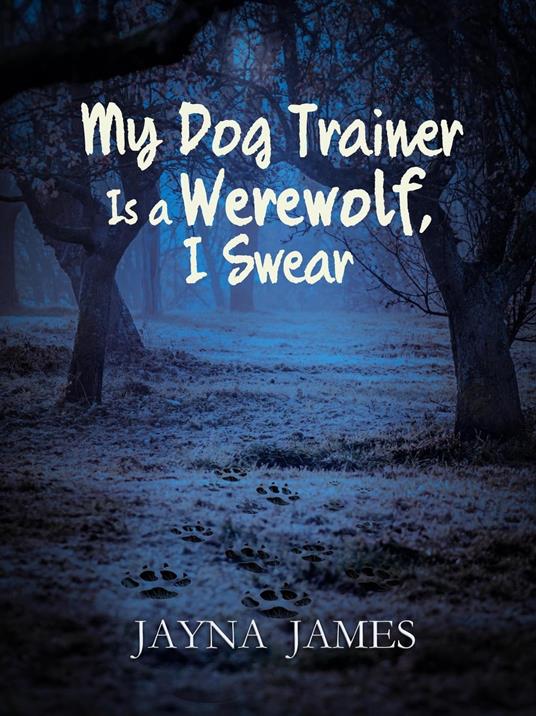 My Dog Trainer is a Werewolf, I Swear - Jayna James - ebook