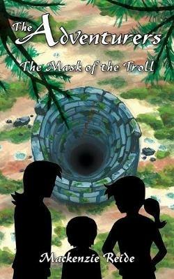 The Adventurers The Mask of the Troll - Mackenzie Reide - cover