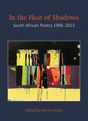 In the heat of the shadows: South African poetry 1996-2013 - cover