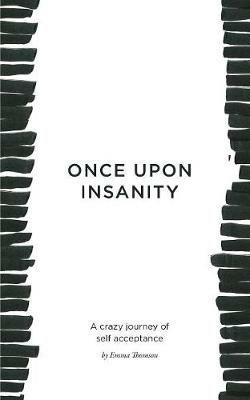 Once Upon Insanity: A crazy journey of self acceptance - Emma Thomson - cover