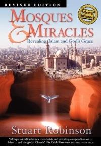 Mosques & Miracles: Revealing Islam and God's Grace - Dr. Stuart Robinson - cover