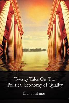 Twenty Tales on the Political Economy of Quality - Krum Stefanov - cover