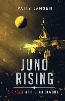 Juno Rising: An ISF-Allion Novel - Patty Jansen - cover