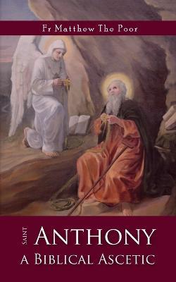St Anthony: A Biblical Ascetic - Matthew The Poor - cover