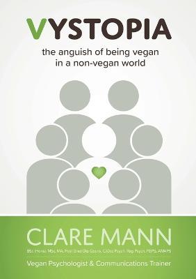 Vystopia: the anguish of being vegan in a non-vegan world - Clare Mann - cover