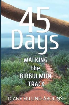 45 Days: Walking the Bibbulmun Track - Diane Eklund-Abolins - cover