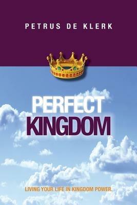 Perfect Kingdom - Petrus De Klerk - cover