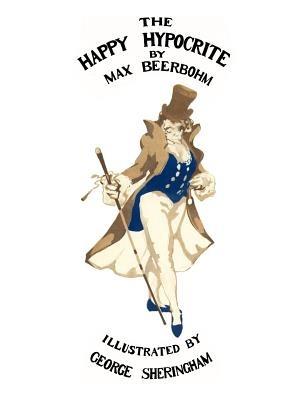 The Happy Hypocrite (Colour Illustrated Edition) - Max Beerbohm - cover