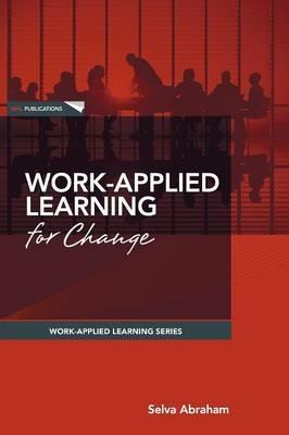 Work-Applied Learning for Change - Selva Abraham - cover