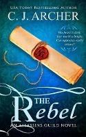 The Rebel - C J Archer - cover