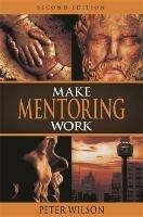 Make Mentoring Work 2/e - Peter Wilson - cover