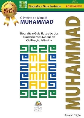 O Profeta do Islam Muhammad (saw): Biografia e Guia Ilustrado dos Fundamentos Morais da Civilização Islâmica - Osoul Center - cover