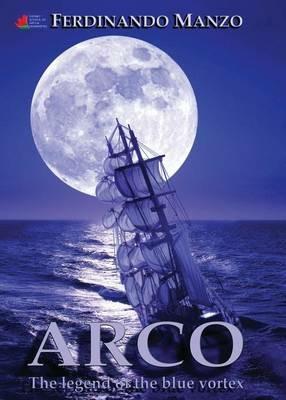Arco: the legend of the blue vortex - Ferdinando Manzo - cover