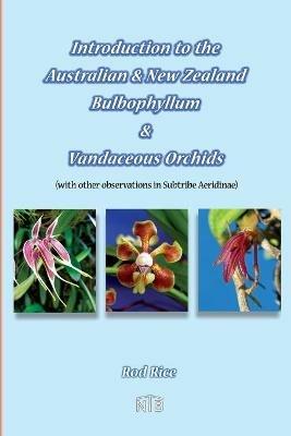 Introduction to the Australian & New Zealand Bulbophyllum & Vandaceous Orchids (with other observations in subtribe Aeridinae). - Rod Rice - cover