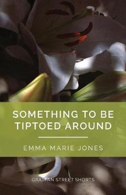 Something to Be Tiptoed Around - Emma Marie Jones - cover