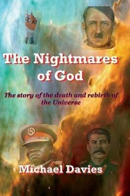 The Nightmares of God: The Story of the Death and Rebirth of the Universe - Michael Davies - cover