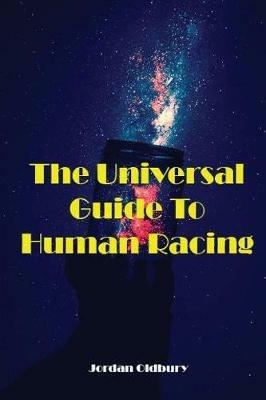 The Universal Guide To Human Racing - Jordan D Oldbury - cover