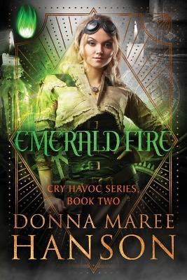 Emerald Fire: Cry Havoc Book Two - Donna Maree Hanson - cover