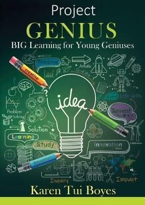 Project Genius: BIG Learning for Young Geniuses - Karen Tui Boyes - cover