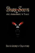 Dark Solus: An Assassin's Tale
