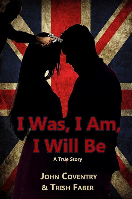I Was, I Am, I Will Be: A True Story