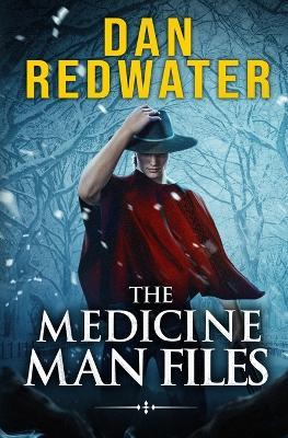 The Medicine Man Files - Dan Redwater - cover