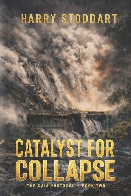 Catalyst for Collapse - Harry Stoddart - cover