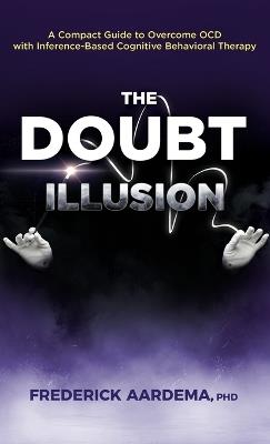 The Doubt Illusion: A Compact Guide to Overcome OCD with Inference-Based Cognitive Behavioral Therapy - Frederick Aardema - cover