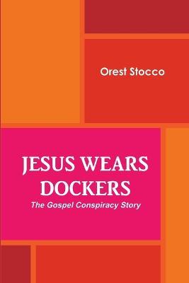 Jesus Wears Dockers - Orest Stocco - cover