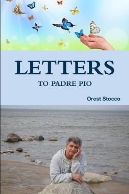 Letters to Padre Pio - Orest Stocco - cover