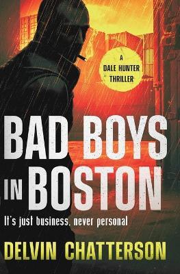 Bad Boys in Boston: It's just business, never personal. - Chatterson - cover