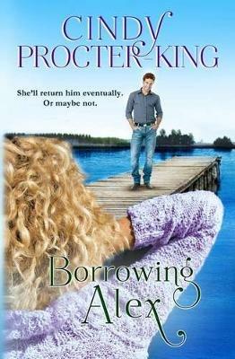 Borrowing Alex - Cindy Procter-King - cover