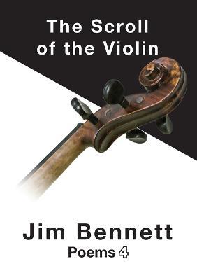 The Scroll of the Violin: Poems 4 - Jim Bennett - cover