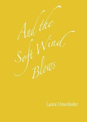 And the Soft Wind Blows - Lance Umenhofer - cover