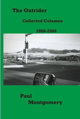 The Outrider: Collected Columns 2000-2006 - Paul Montgomery - cover