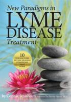 New Paradigms in Lyme Disease Treatment: 10 Top Doctors Reveal Healing Strategies That Work - Connie Strasheim - cover