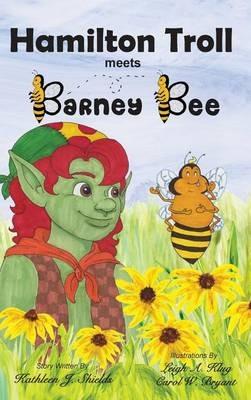 Hamilton Troll Meets Barney Bee - Kathleen J Shields - cover