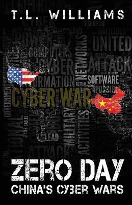 Zero Day: China's Cyber Wars - T L Williams - cover
