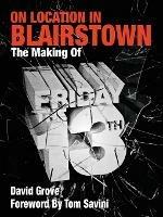 On Location In Blairstown: The Making of Friday the 13th