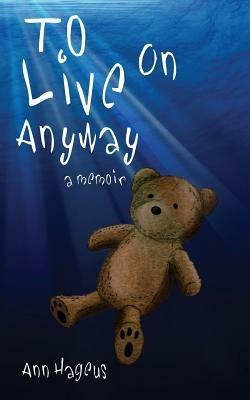 To Live on Anyway... - Ann Hageus - cover