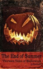 The End Of Summer: Thirteen Tales of Halloween