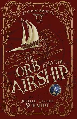 The Orb and the Airship - Jenelle Leanne Schmidt - cover