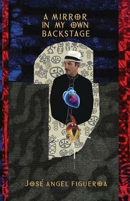 A Mirror In My Own Backstage - Jose Angel Figueroa - cover