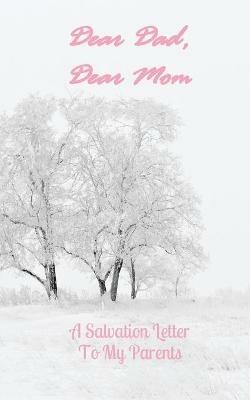 Dear Dad, Dear Mom: A Salvation Letter To My Parents - Anon - cover