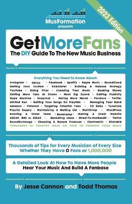 Get More Fans: The DIY Guide to the New Music Business (2023 Edition) - Jesse Cannon,Todd Thomas - cover