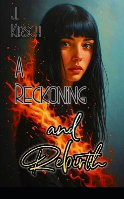 A Reckoning and Rebirth - J Kirsch - cover