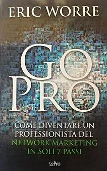 Go Pro. Come diventare un professionista del Network Marketing in soli 7 passi - Eric Worre - copertina
