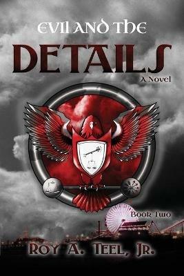 Evil and the Details - Roy A Teel - cover