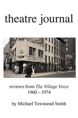 theatre journal 1960-1974 - Michael Townsend Smith - cover