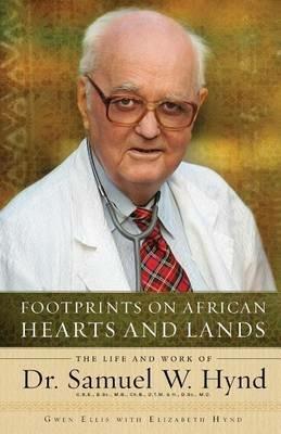Footprints on African Hearts and Lands: The Life and Work of Dr. Samuel W. Hynd - Gwen Ellis - cover